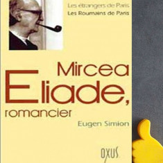 Mircea Eliade Eugen Simion romancier editia franceza