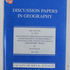 DISCUSSION PAPERS IN GEOGRAPHY - THE ROMANIAN CARPHATIANS IN TRANSITION by DAVID TURNOCK , MAY 1997
