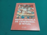 NEVOIA ACTUALĂ DE CEREMONIAL ȘI RITUAL / ALEXANDRU SUCIU / 1998 *10
