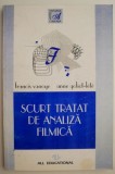 Scurt tratat de analiza filmica &ndash; Francis Vanoye, Anne Goliot-Lete