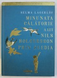 MINUNATA CALATORIE A LUI NILS HOLGERSSON PRIN SUEDIA de SELMA LAGERLOF, ilustratii de ANCA SMARANDACHE , 2016