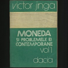 MONEDA ȘI PROBLEMELE EI CONTEMPORANE VOL. 1 VICTOR JINGA, FINANȚE BĂNCI ECONOMIE