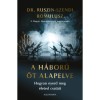 A h&aacute;bor&uacute; &ouml;t alapelve - Hogyan nyerd meg &eacute;leted csat&aacute;it - Dr. Ruszin-Szendi Romulusz