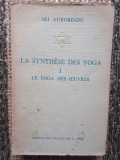 SRI AUROBINDO-La Synthese des Yogas I - Le Yoga des oeuvres