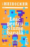 Leac pentru o lume banala - Christian McKay Heidicker, Editura Trei, 2017, Roman, Fiction Connection