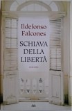 Schiava della liberta &ndash; Ildefonso Falcones
