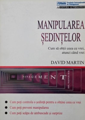 Manipularea sedintelor. Cum sa obtii ceea ce vrei, atunci cand vrei - David Martin foto