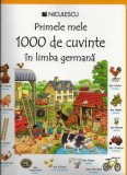 Primele mele 1000 de cuvinte in limba germana | Heather Amery, Mairi Mackinnon, Niculescu