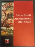 MIRCEA BARSILA: ANOTIMPURILE UNUI CATUN/VERSURI/DEDICATIE-AUTOGRAF PT GEO VASILE