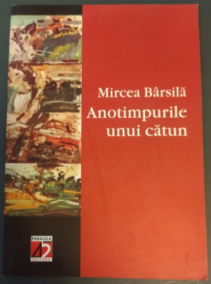 MIRCEA BARSILA: ANOTIMPURILE UNUI CATUN/VERSURI/DEDICATIE-AUTOGRAF PT GEO VASILE foto