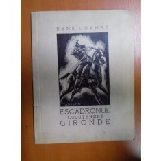 ESCADRONUL LOCOTENENT GIRONDE 1914 de RENE CHAMBE , TRADUCERE DE CAPITAN GH. GIURIADE , ILUSTRATII DE ION ANESTIN