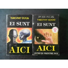 TIMOTHY GOOD - EI SUNT AICI. INTRUSI PRINTRE NOI 2 volume