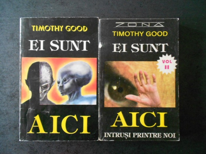 TIMOTHY GOOD - EI SUNT AICI. INTRUSI PRINTRE NOI 2 volume