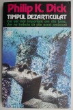 Timpul dezarticulat &ndash; Philip K. Dick