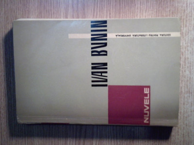 Ivan Bunin - Nuvele (Editura de Stat pentru Literatura si Arta, 1962) foto