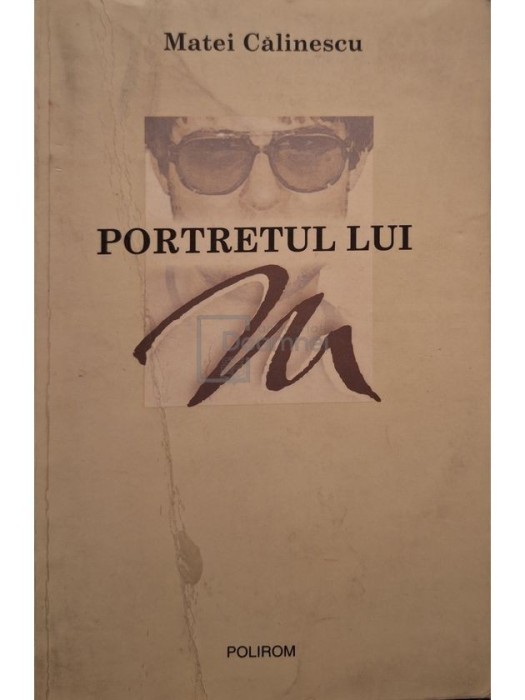 Matei Calinescu - Portretul lui M (Editia: 2003)