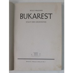 BUCURESTI, ORASUL CONTRASTELOR/ BUKAREST STADT DER GEGENSATZE, WILLY PRAGHER, BERLIN, 1941 , LIPSA SUPRACOPERTA