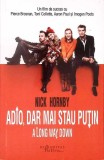 ADIO, DAR MAI STAU PUTIN-NICK HORNBY-354590