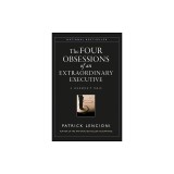 The Four Obsessions of an Extraordinary Executive: The Four Disciplines at the Heart of Making Any Organization World Class