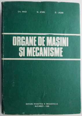 Organe de masini si mecanisme &amp;ndash; Gh. Paizi, N. Stere, D. Lazar foto