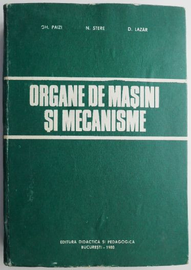 Organe de masini si mecanisme &ndash; Gh. Paizi, N. Stere, D. Lazar