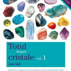 Totul despre cristale vol 1 - Judy Hall