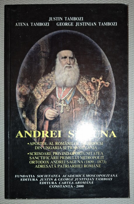 JUSTIN TAMBOZI&nbsp;S.A. -&nbsp;ANDREI SAGUNA * APOSTOL AL ROMANILOR ORTODOCSI