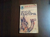 SEICUL FANTOMA - Albert Bonneau - colectia &quot;AVENTURA&quot;, F.An, 110 p., Alta editura