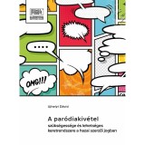 A par&oacute;diakiv&eacute;tel sz&uuml;ks&eacute;gess&eacute;ge &eacute;s lehets&eacute;ges keretrendszere a hazai szerzői jogban - Ujhelyi D&aacute;vid