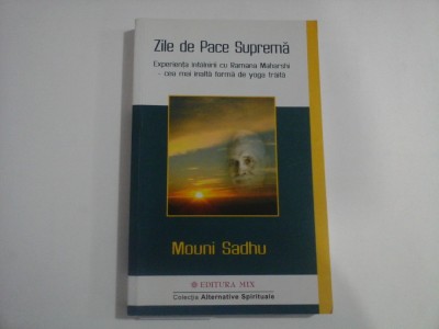 ZILE DE PACE SUPREMA - EXPERIENTA INTALNIRII CU RAMONA MAHARSHI - MOUNI SADHU foto