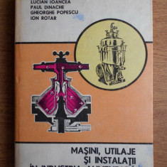 Lucian Ioancea - Masini, utilaje si instalatii in industria alimentara