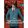Az el&aacute;tkozott k&ouml;zt&aacute;rsas&aacute;g - Az 1918-as &ouml;sszeoml&aacute;s &eacute;s forradalom t&ouml;rt&eacute;nete - Hatos P&aacute;l