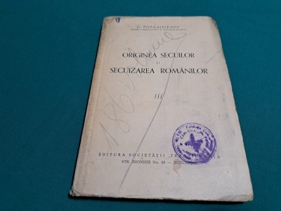ORIGINEA SECUILOR ȘI SECUIZAREA ROM&amp;Acirc;NILOR * G. POPA LISSEANU /ED. INTERBELICĂ *A foto