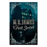 M.R. James Ghost Stories