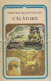 Cumpara ieftin Calatorii - Dimitrie Bolintineanu, Editura Minerva, Bucuresti 1987, 334 pagini