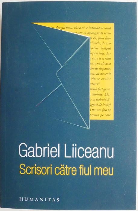 Scrisori catre fiul meu &ndash; Gabriel Liiceanu (cartonata)