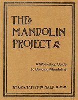 The Mandolin Project: A Workshop Guide to Building Mandolins [With Pattern(s)] foto