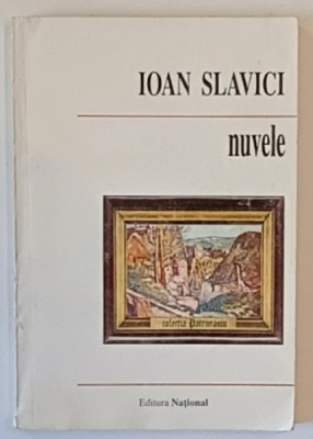NUVELE de IOAN SLAVICI , studiu introductiv de ELISABETA LASCONI , 1998 foto