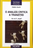 O Analiza Critica a Tranzitiei Ce Va Fi Dupa - Catalin Zamfir, Polirom, 2004, Sociologie Antropologie, Stare Buna