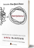 Esențialismul - Paperback brosat - Greg McKeown - Act și Politon