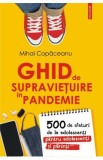 Ghid de supravietuire in pandemie. 500 de sfaturi de la adolescenti pentru adolescenti si parinti - Mihai Copaceanu