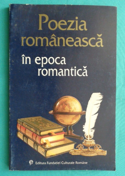Mircea Anghelescu &ndash; Poezia romaneasca in epoca romantica ( antologie )