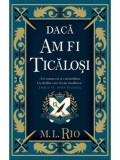 Cumpara ieftin Daca am fi ticalosi/M.L. Rio