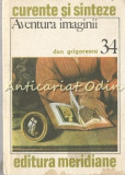 Aventura Imaginii - Dan Grigorescu, Album Pictura, Meridiane 1982, Arta Romaneasca, Colectia Curente si Sinteze