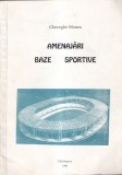 Gheorghe Monea - Amenajari baze sportive