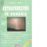 Extraterestrii in Romania. Volumul II - Calin N. Turcu