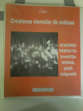 Cresterea viermilor de matase. Afacerea perfecta: investitie minima, piata asig., 1998