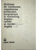 Paul Cartianu (coord.) - Dictionar de conducere, organizarea productiei, programare si marketing englez-roman si roman-englez (Editia: 1981)