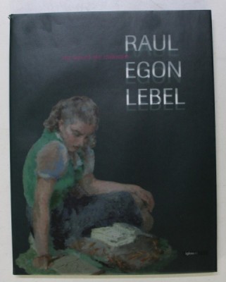 RAUL EGON LEBEL- UN SECOL DE CULOARE foto