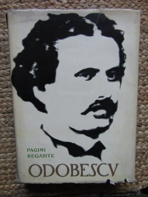 ALEXANDRU ODOBESCU - PAGINI REGASITE. STUDII SI DOCUMENTE (1965, ed. cartonata) foto